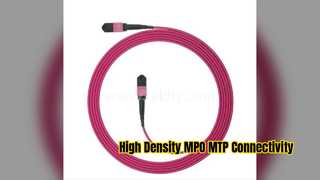 สายแพทช์ไฟเบอร์ MPO MTP OM4 ความหนาแน่นสูงสำหรับศูนย์ข้อมูล